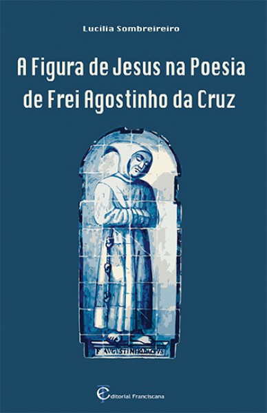 A Figura de Jesus na poesia de Fr. Agostinho da Cruz