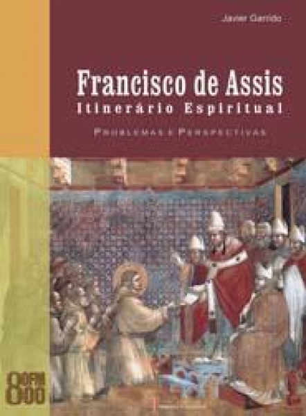 Francisco de Assis - Itinerário Espiritual - Problemas e Perspectivas