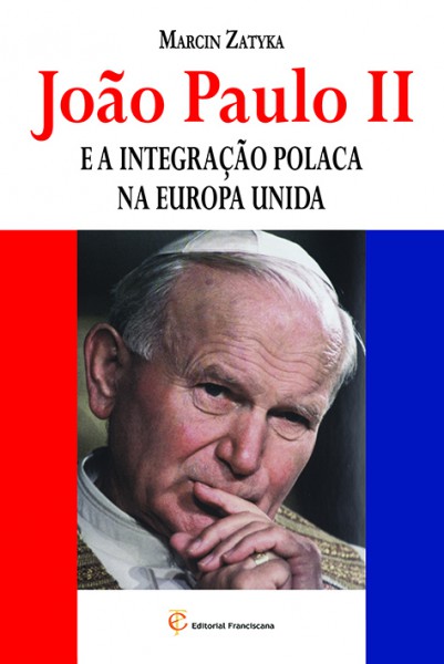 JOAO PAULO II E A INTEGRAÇÃO POLACA NA EUROPA UNIDA