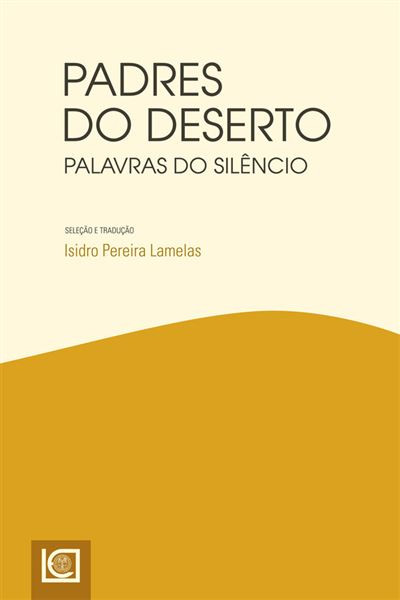 Padres do Deserto - Palavras do Silêncio