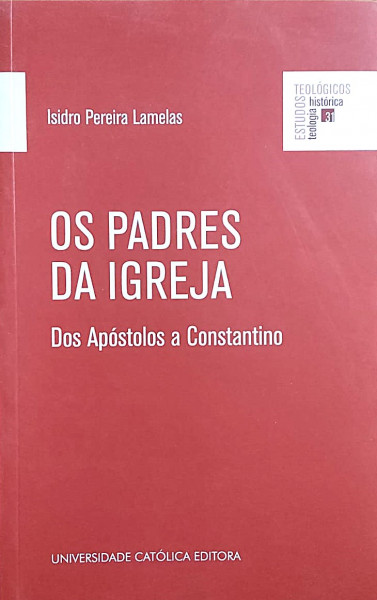 Os Padres da Igreja - Dos Apóstolos a Constantino